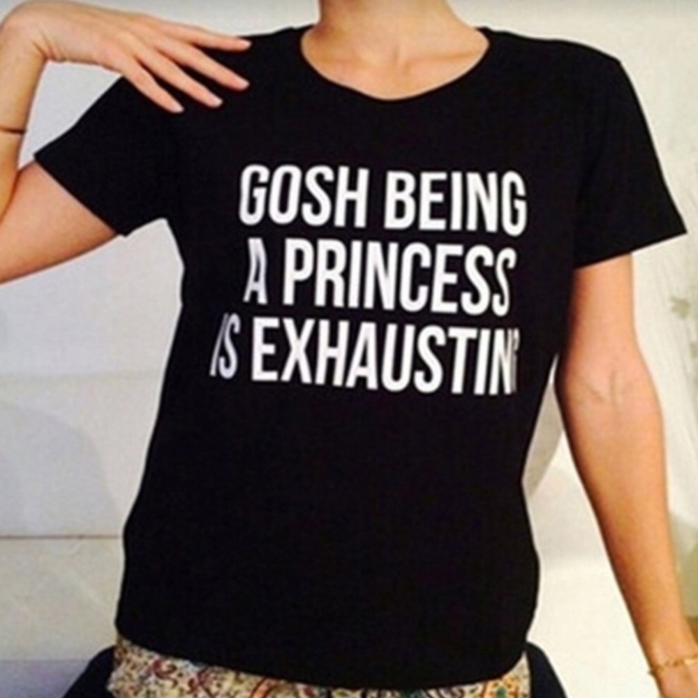 T Shirt Gosh Being A Princess